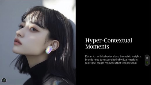 "Hyper-Contextual Moments" detail: behavioral and biometric insights, real-time personal moments; woman with iridescent earbud