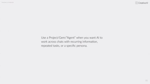 Text slide: use a Project/Gem/"Agent" for recurring information, repeated tasks, specific persona