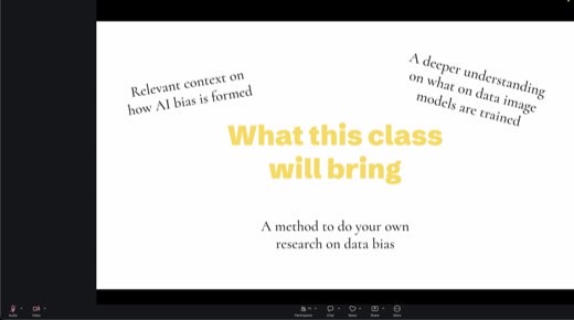 Slide: "What this class will bring": context on how AI bias is formed, what data image models are trained on, a method to do your own research on...
