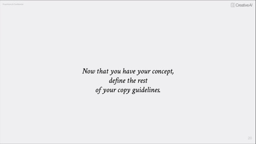 'Now that you have your concept, define the rest of your copy guidelines.'