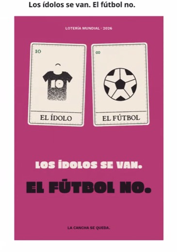 A Spanish-language soccer campaign concept titled "Loteria Mundial 2026" reading "Los idolos se van, el futbol no," styled as loteria playing cards.