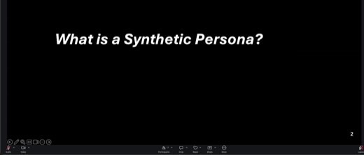 Slide "What is a Synthetic Persona?" on black background, italic white type; page 2