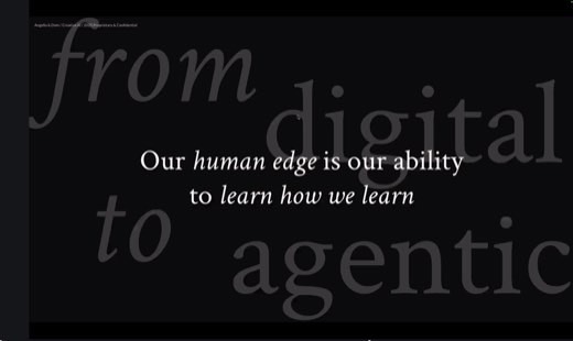 Slide with large background type "from digital to agentic," overlaid text: "Our human edge is our ability to learn how we learn."