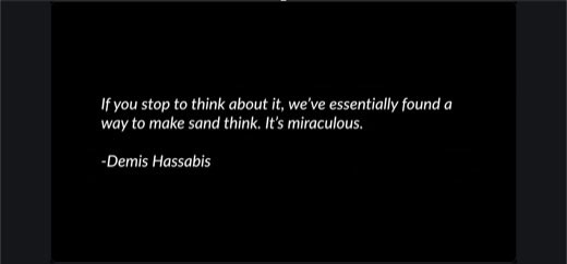 Tony's opening quote slide: Demis Hassabis: "If you stop to think about it, we've essentially found a way to make sand think. It's miraculous."