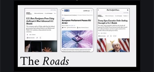 "The Roads" slide: three news-headline mockups on AI governance: "U.S. Bars Foreigners From Using Anthropic's Most Advanced A.I. Models,"...