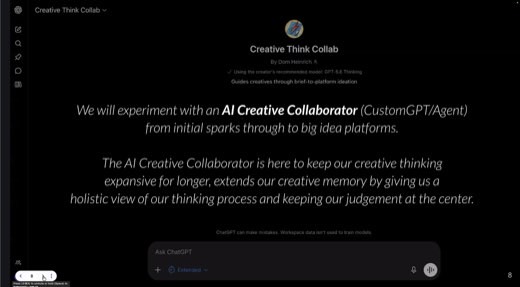 Custom GPT screen "Creative Think Collab" by Dom Heinrich, using GPT-5.6 Thinking, "Guides creatives through brief-to-platform ideation"; intro...