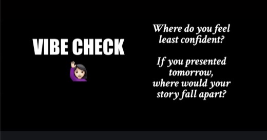 Sharon's "VIBE CHECK" slide with prompts "Where do you feel least confident?" and "If you presented tomorrow, where would your story fall apart?"