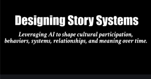 Sharon's title slide "Designing Story Systems," subtitle: "Leveraging AI to shape cultural participation, behaviors, systems, relationships, and...